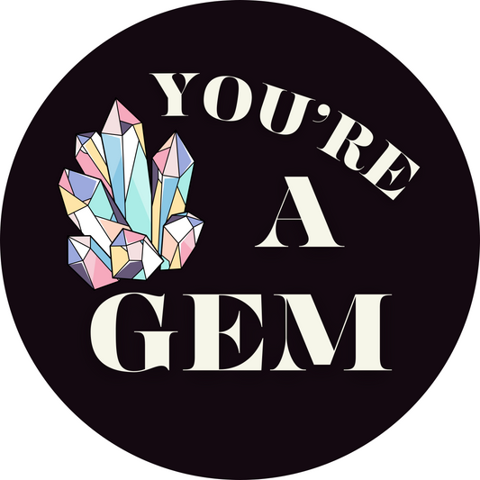 “Your’re a Gem” ,matte vinyl sticker